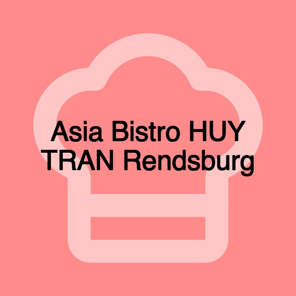 Asia Bistro HUY TRAN Rendsburg