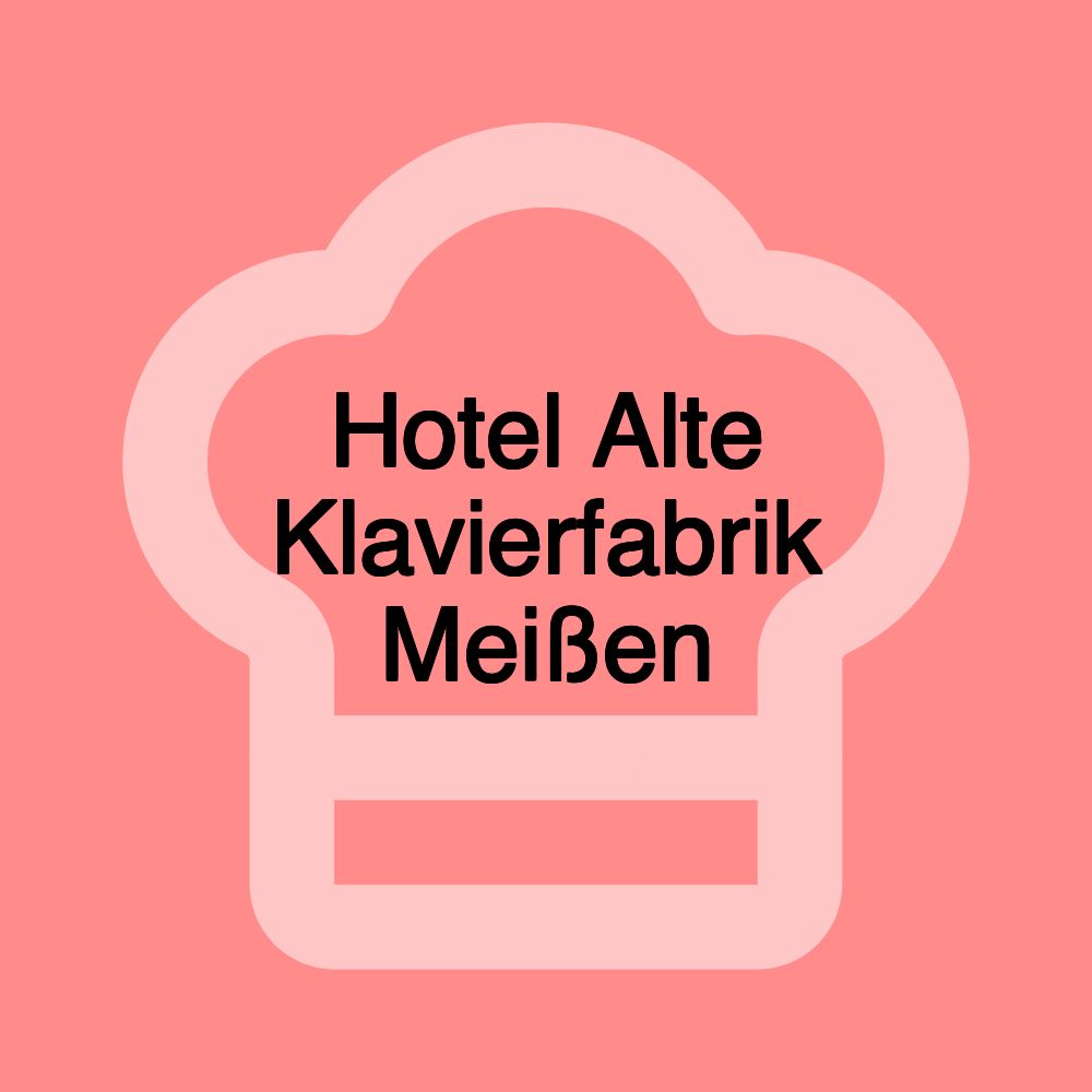 Hotel Alte Klavierfabrik Meißen