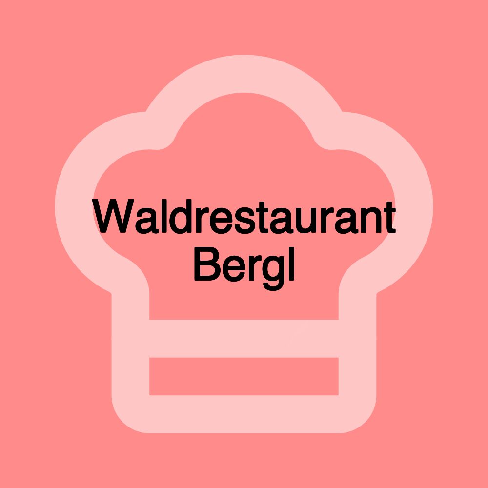 Waldrestaurant Bergl