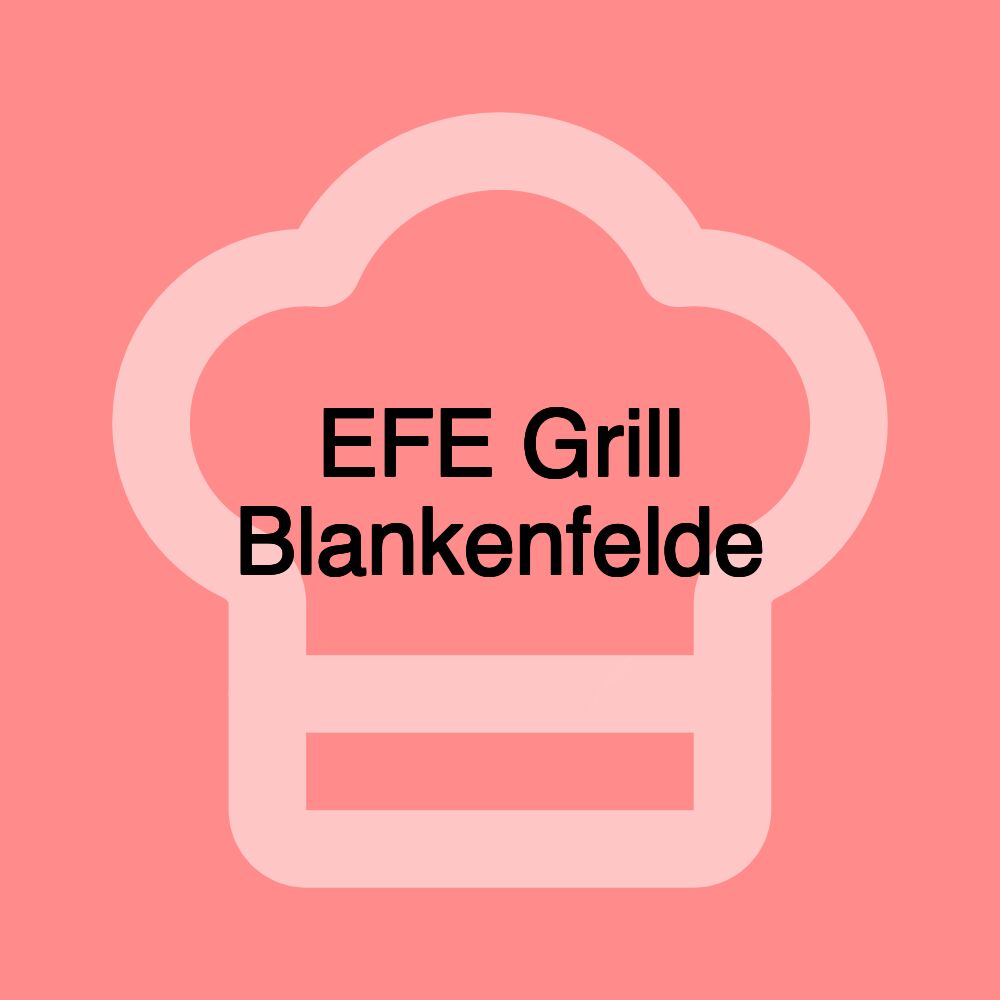 EFE Grill Blankenfelde EFE Grill Blankenfelde