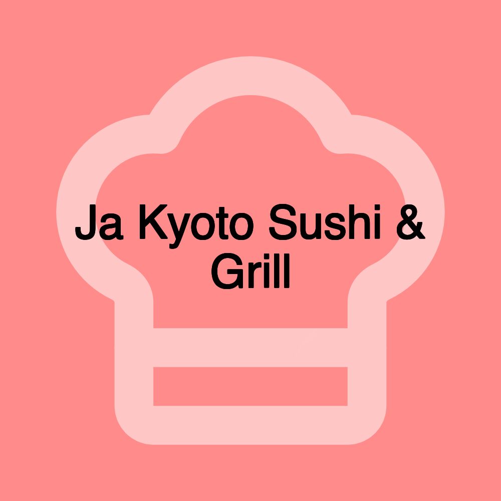 Ja Kyoto Sushi & Grill