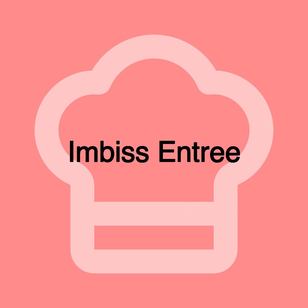 Imbiss Entree