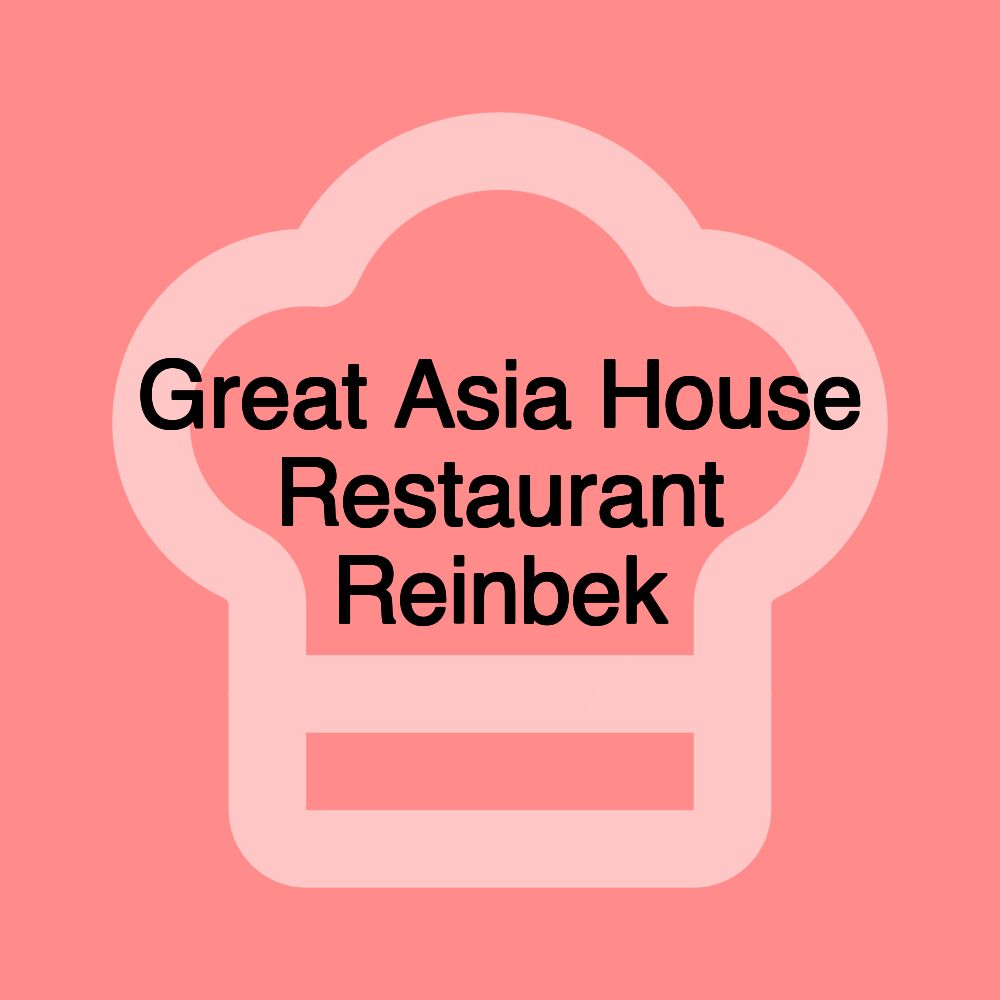 Great Asia House Restaurant Reinbek Great Asia House Restaurant Reinbek