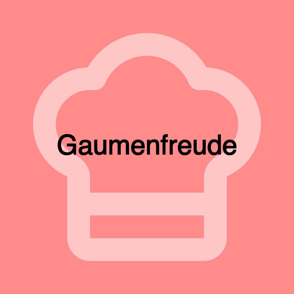 Gaumenfreude Gaumenfreude