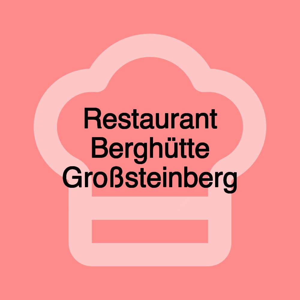 Restaurant Berghütte Großsteinberg