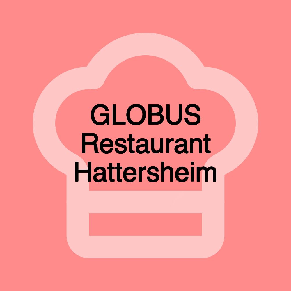 GLOBUS Restaurant Hattersheim GLOBUS Restaurant Hattersheim