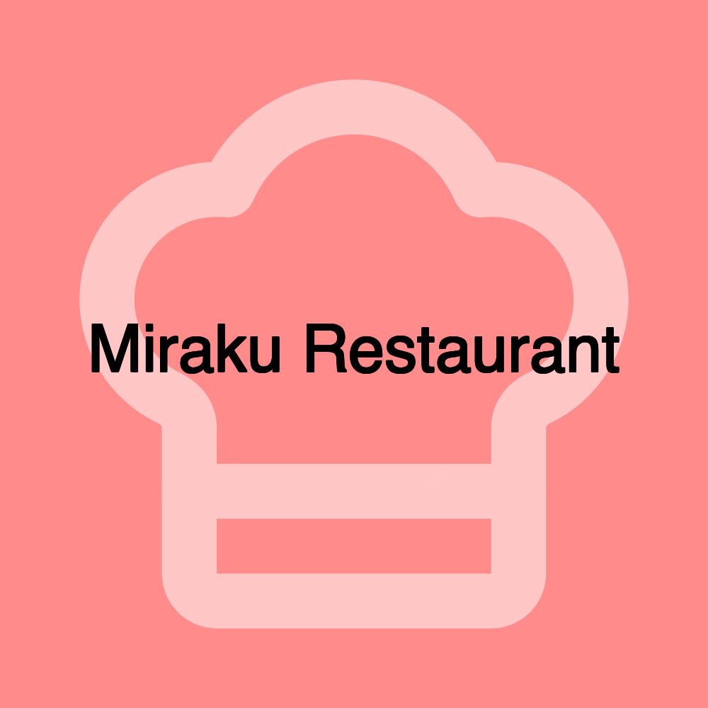 Miraku Restaurant Miraku Restaurant