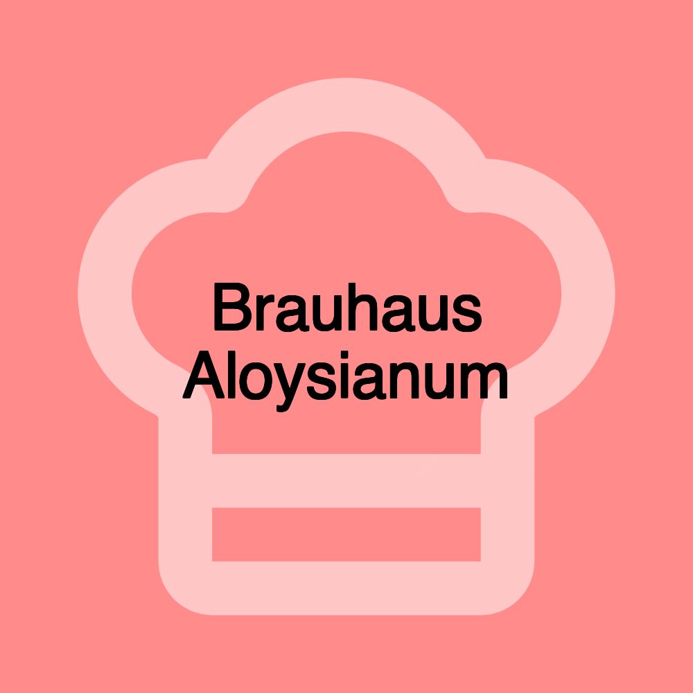 Brauhaus Aloysianum Brauhaus Aloysianum
