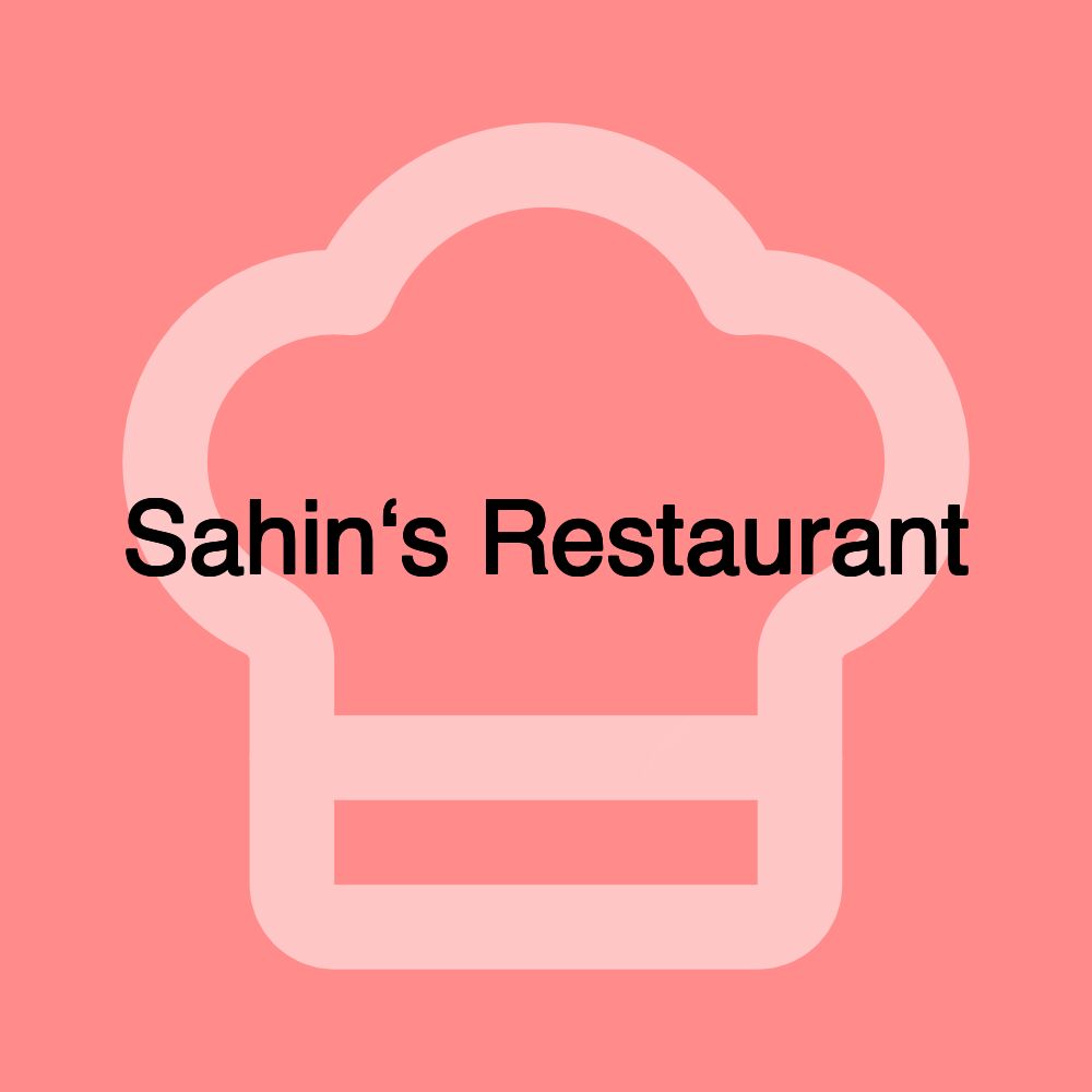 Sahin‘s Restaurant Sahin‘s Restaurant