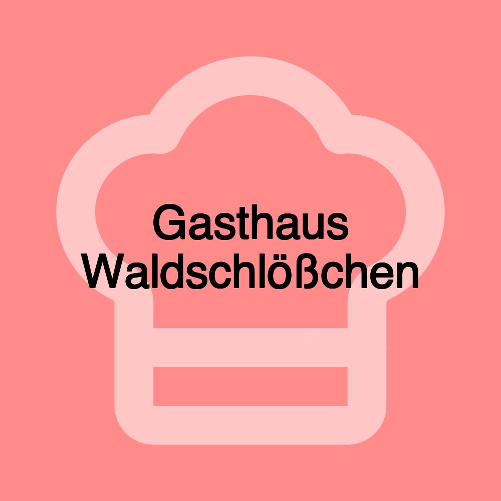 Gasthaus Waldschlößchen