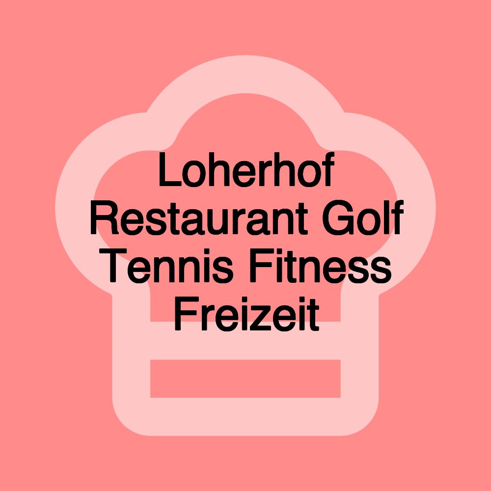 Loherhof Restaurant Golf Tennis Fitness Freizeit