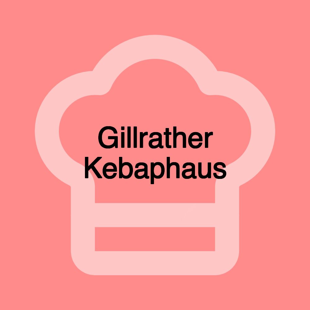 Gillrather Kebaphaus
