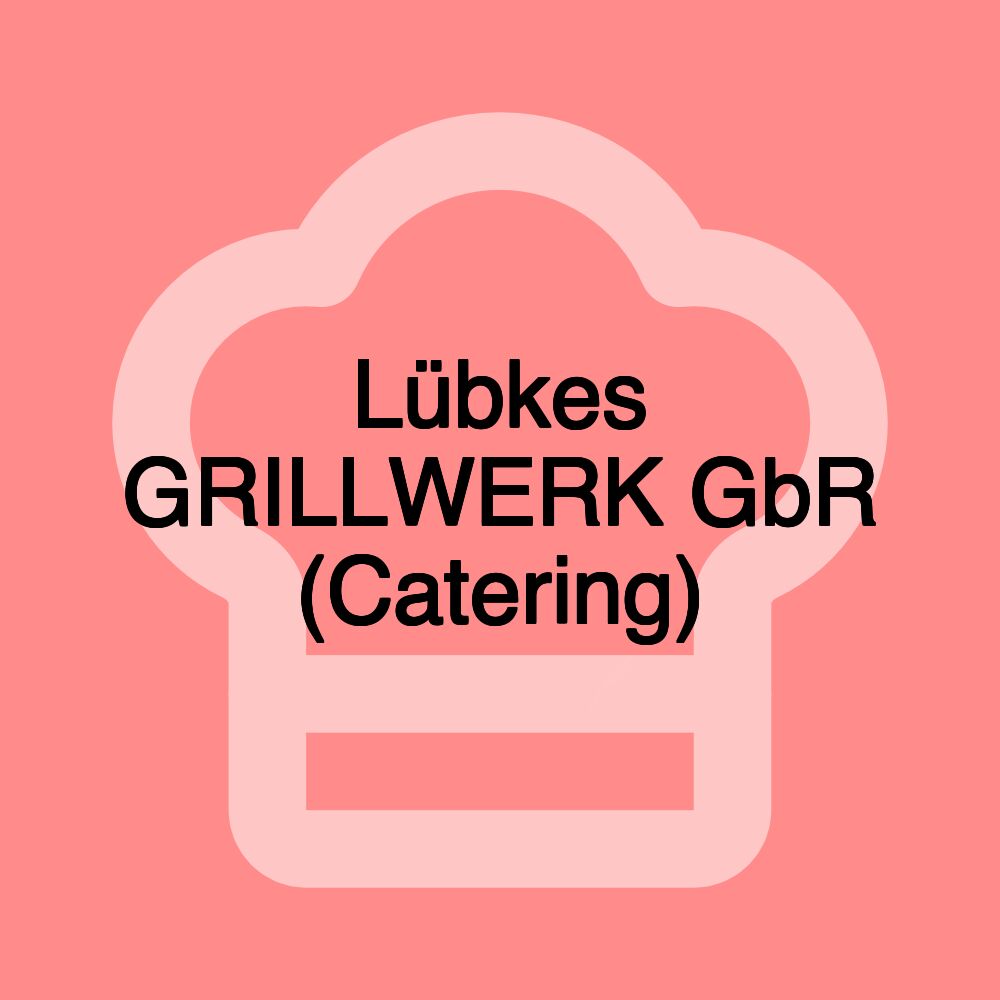 Lübkes GRILLWERK GbR (Catering)