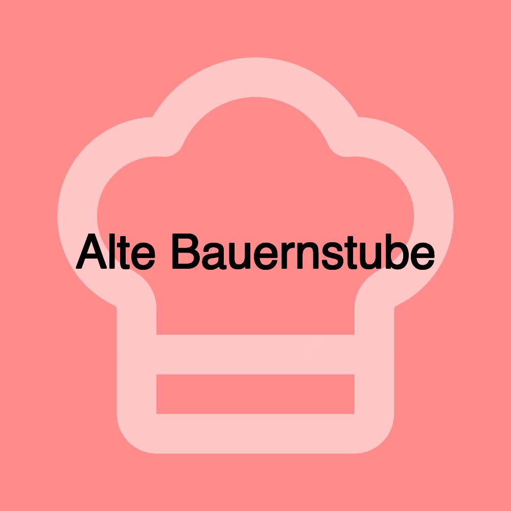 Alte Bauernstube Alte Bauernstube