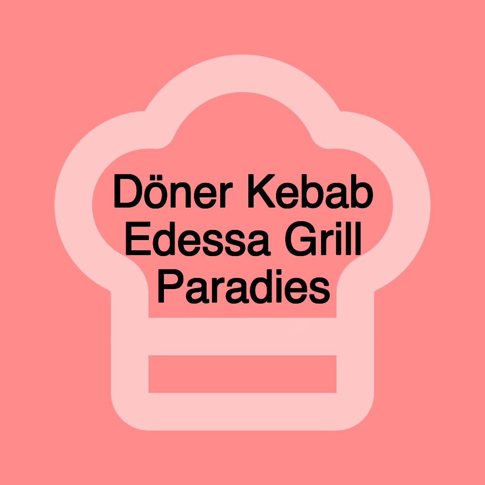 Döner Kebab Edessa Grill Paradies