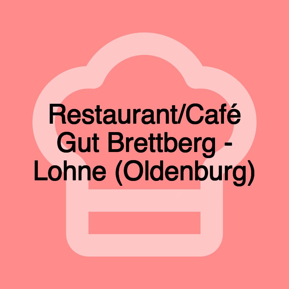 Restaurant/Café Gut Brettberg - Lohne (Oldenburg) Restaurant/Café Gut Brettberg - Lohne (Oldenburg)