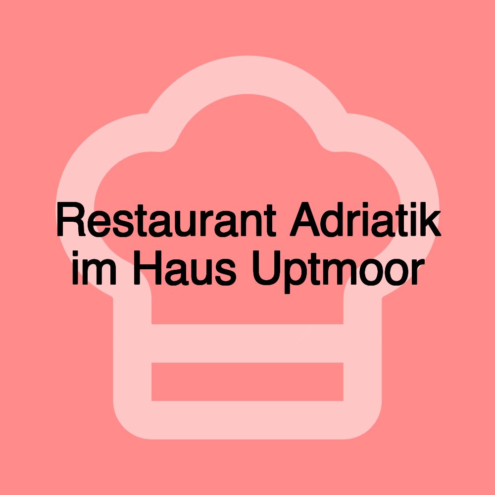 Restaurant Adriatik im Haus Uptmoor Restaurant Adriatik im Haus Uptmoor