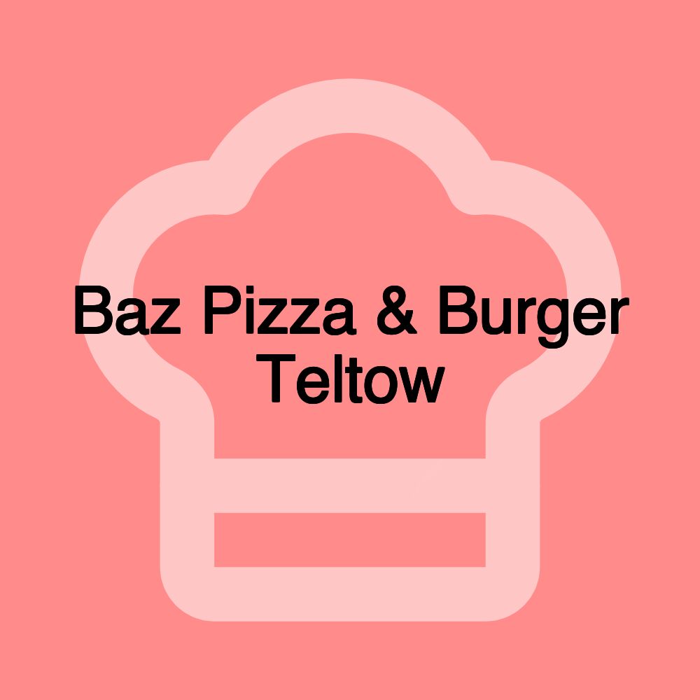Baz Pizza & Burger Teltow