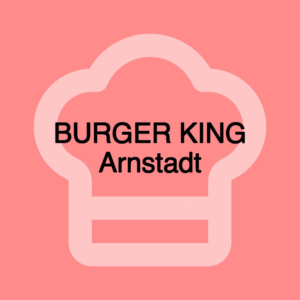 BURGER KING Arnstadt BURGER KING Arnstadt
