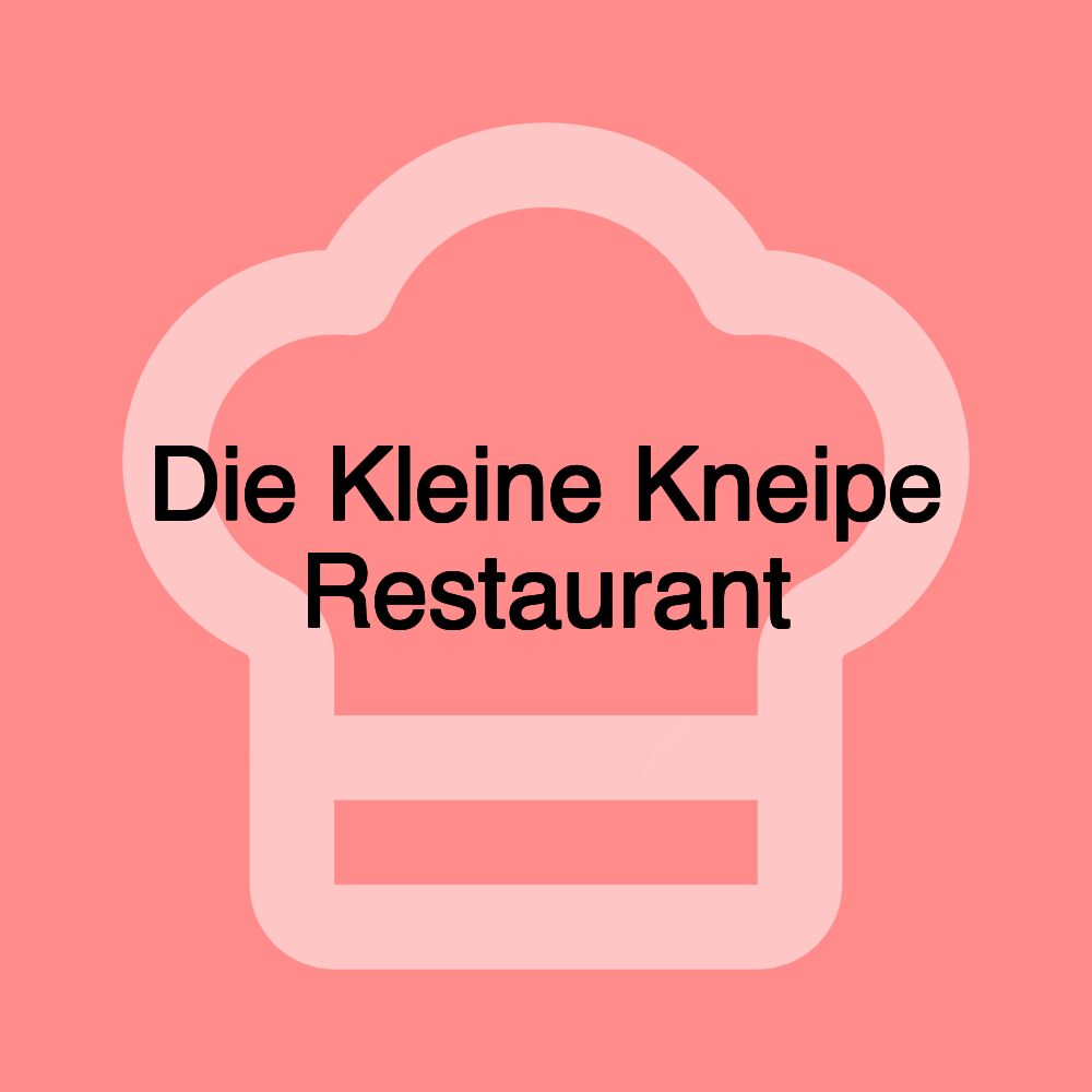 Die Kleine Kneipe Restaurant