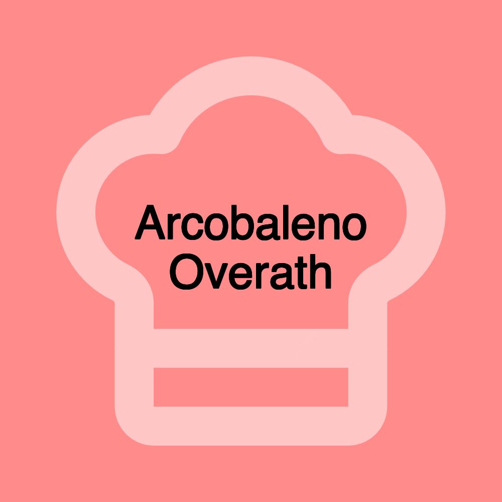Arcobaleno Overath Arcobaleno Overath