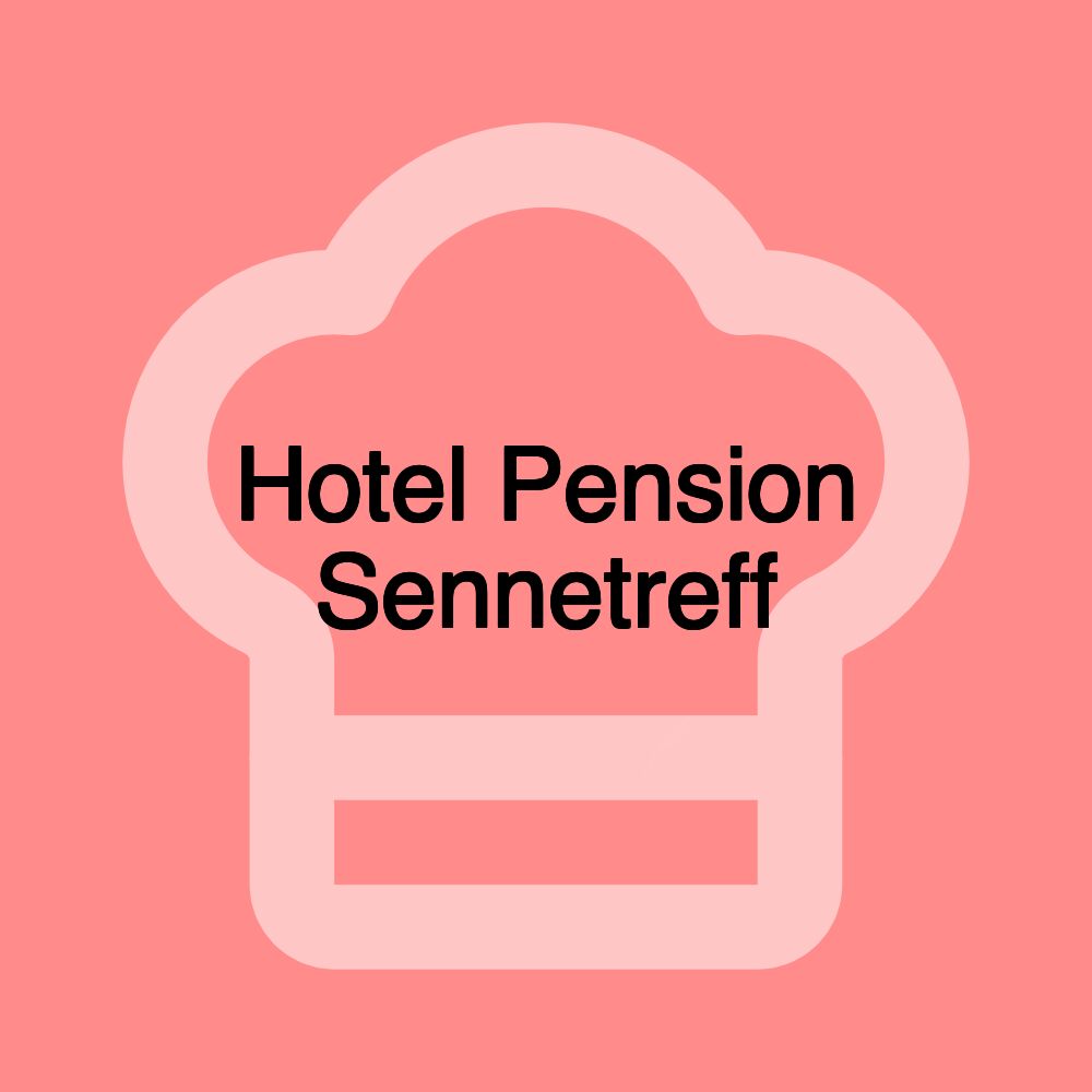 Hotel Pension Sennetreff