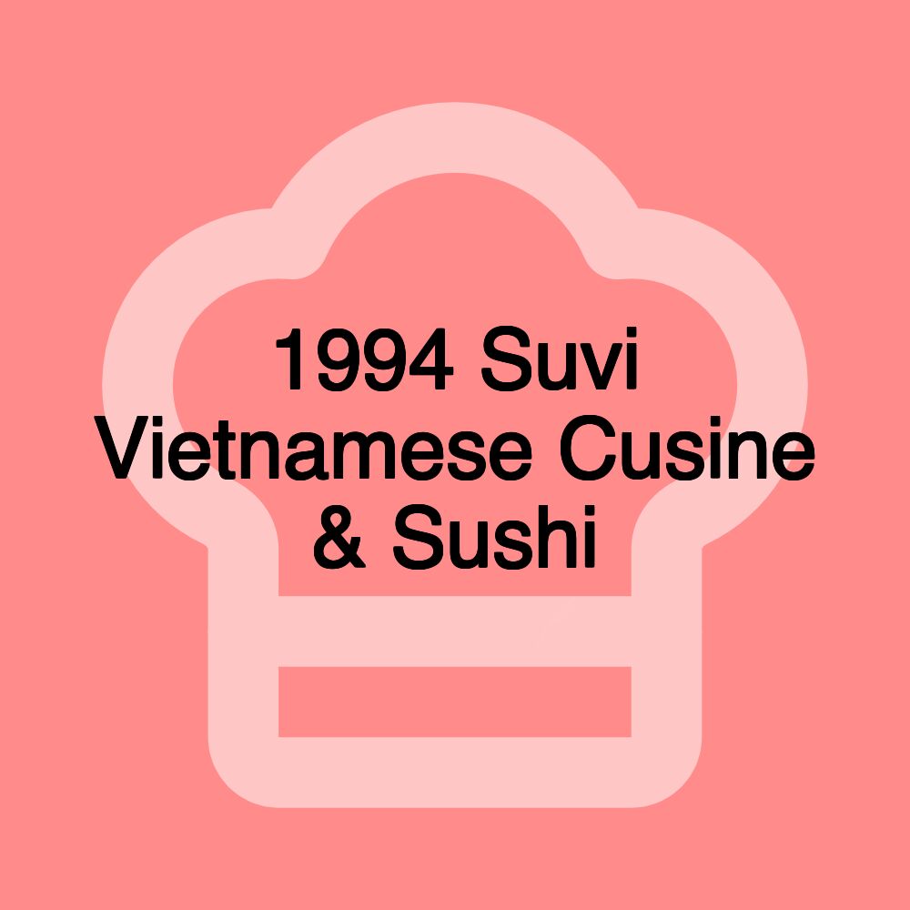 1994 Suvi Vietnamese Cusine & Sushi