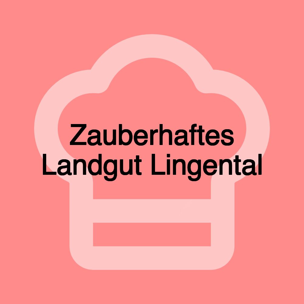 Zauberhaftes Landgut Lingental Zauberhaftes Landgut Lingental