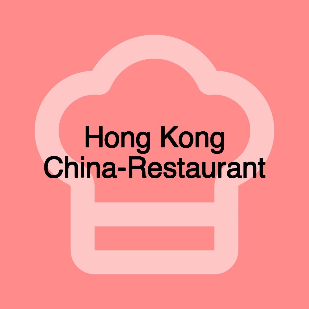 Hong Kong China-Restaurant Hong Kong China-Restaurant