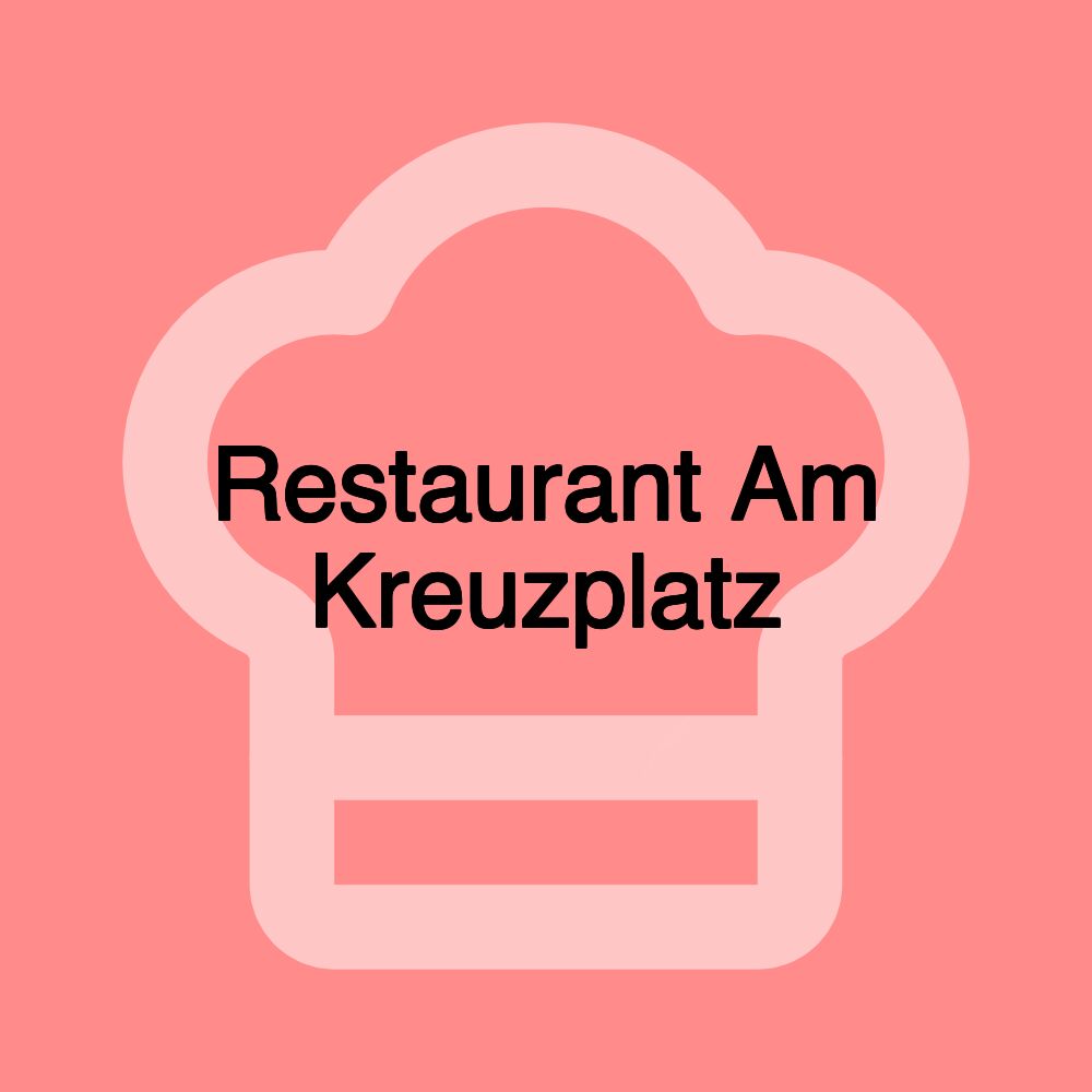 Restaurant Am Kreuzplatz Restaurant Am Kreuzplatz