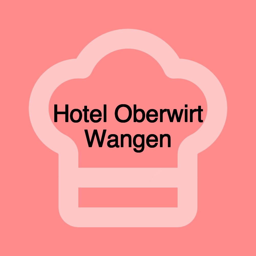Hotel Oberwirt Wangen