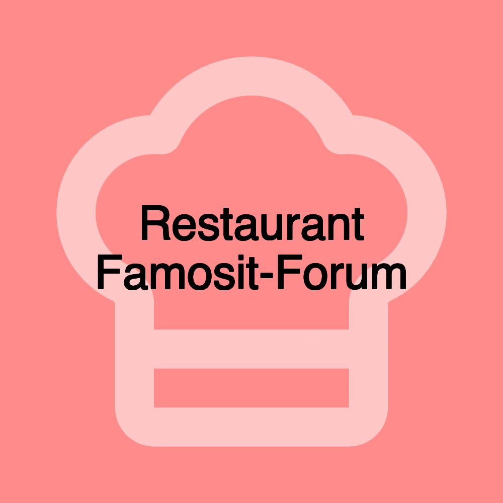 Restaurant Famosit-Forum