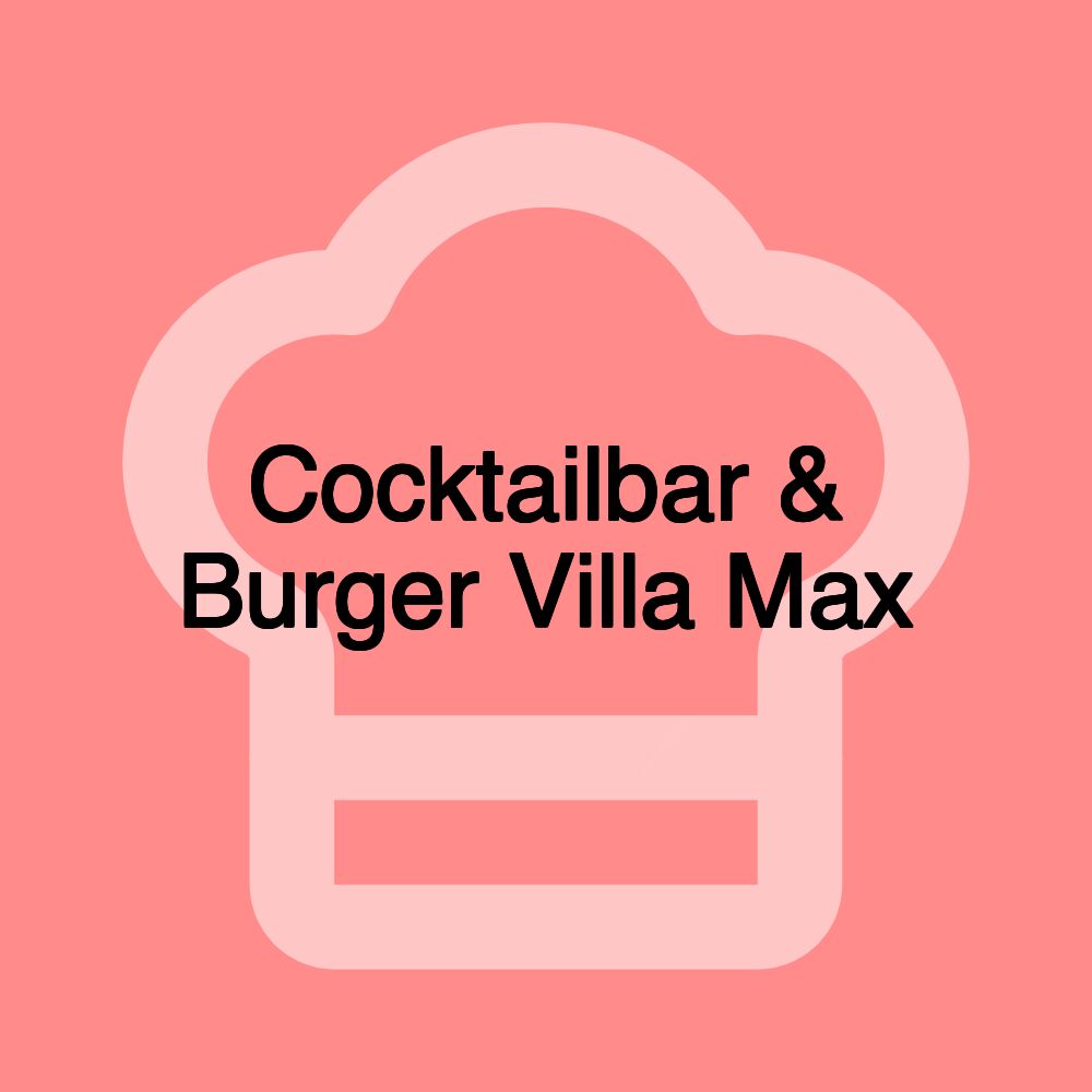 Cocktailbar & Burger Villa Max