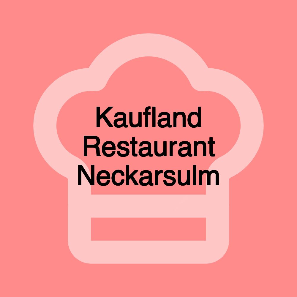 Kaufland Restaurant Neckarsulm