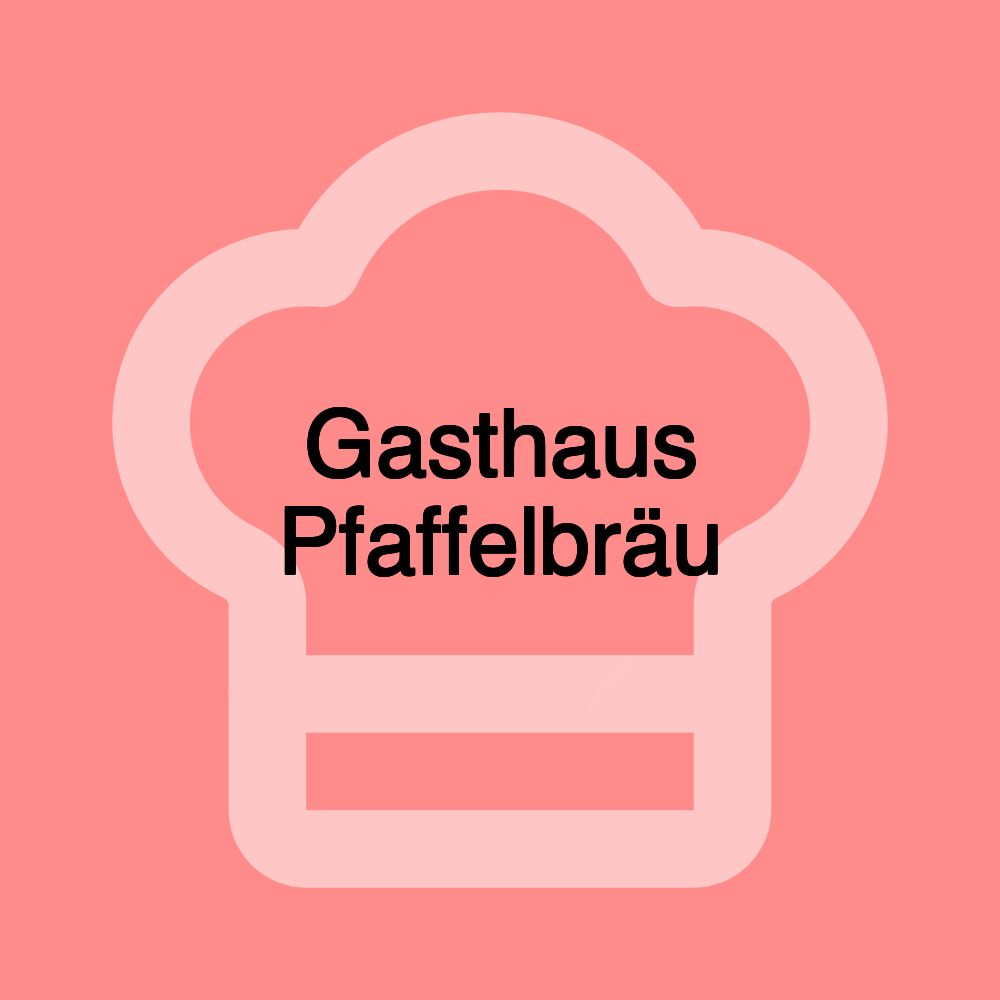 Gasthaus Pfaffelbräu
