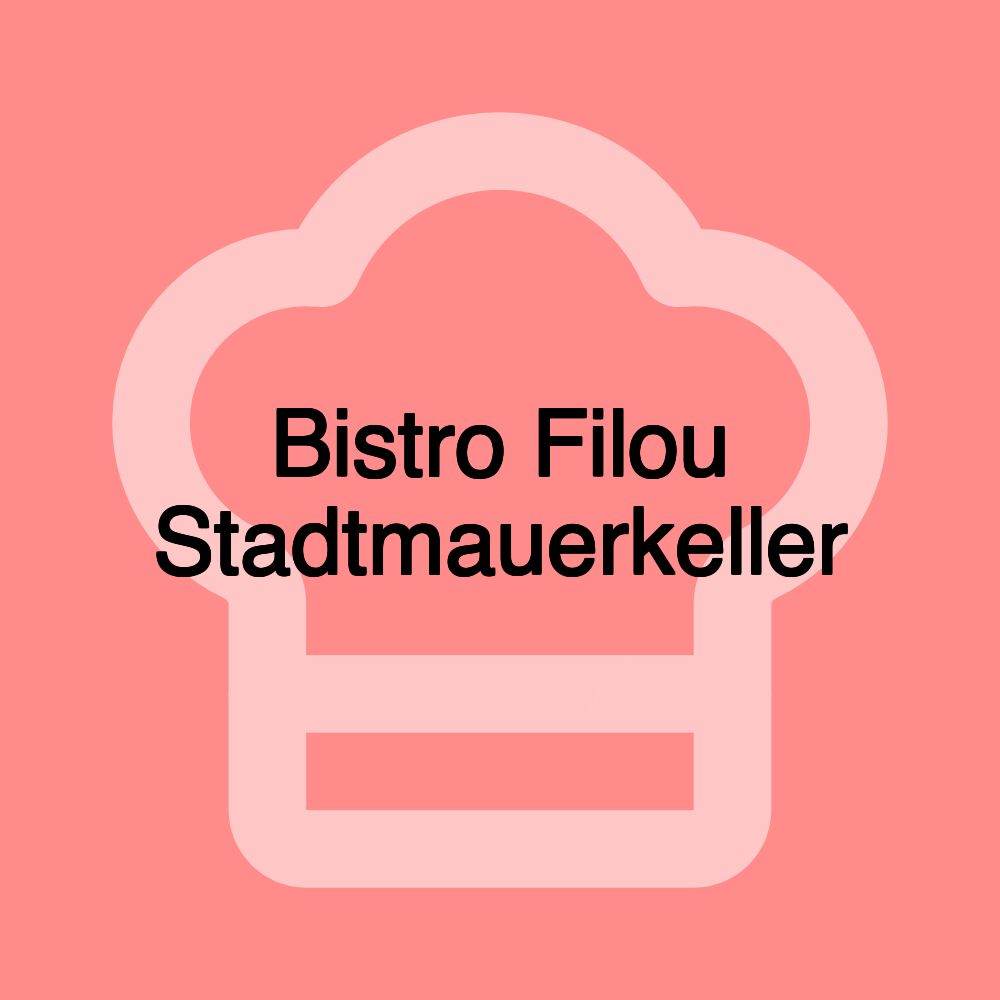 Bistro Filou Stadtmauerkeller