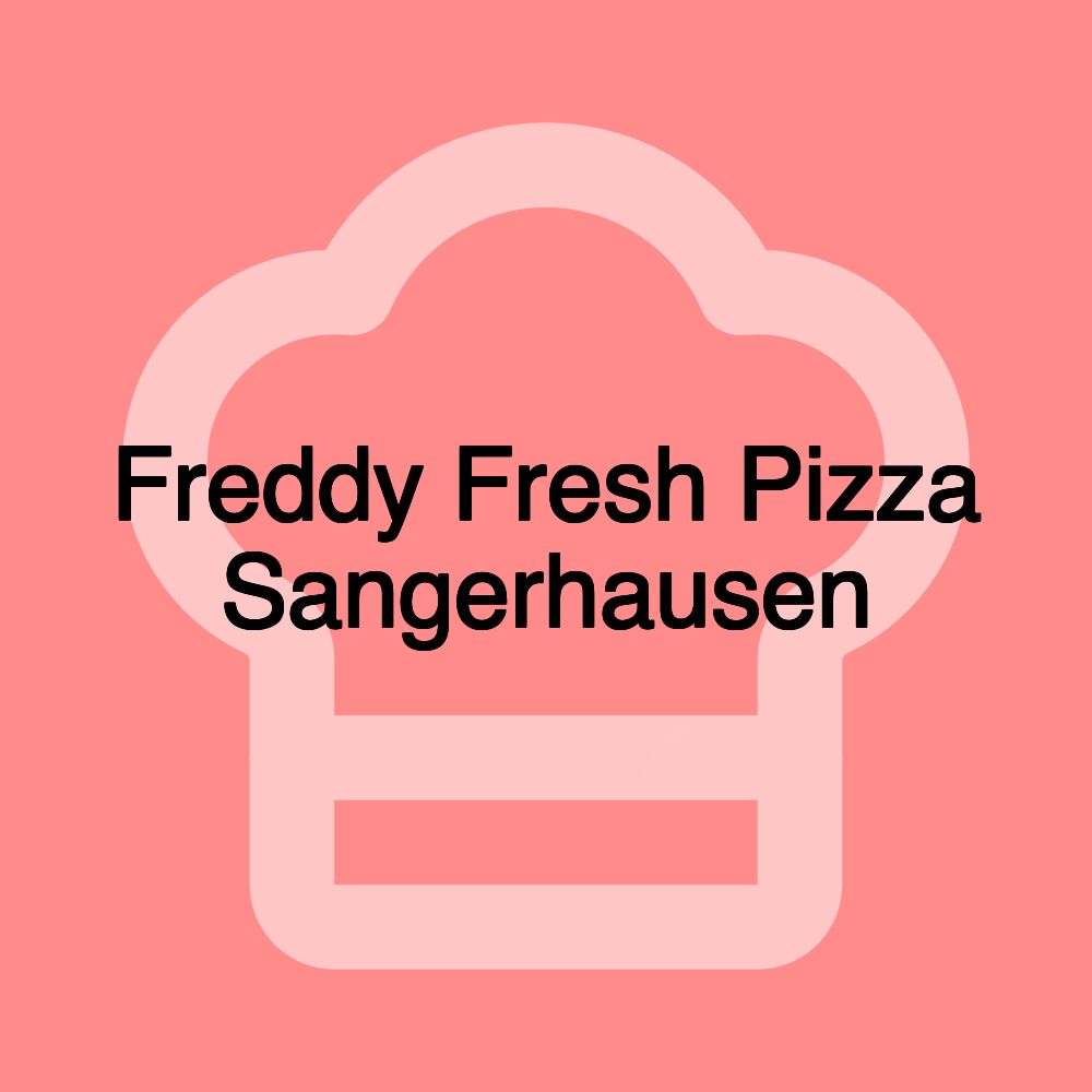 Freddy Fresh Pizza Sangerhausen Freddy Fresh Pizza Sangerhausen
