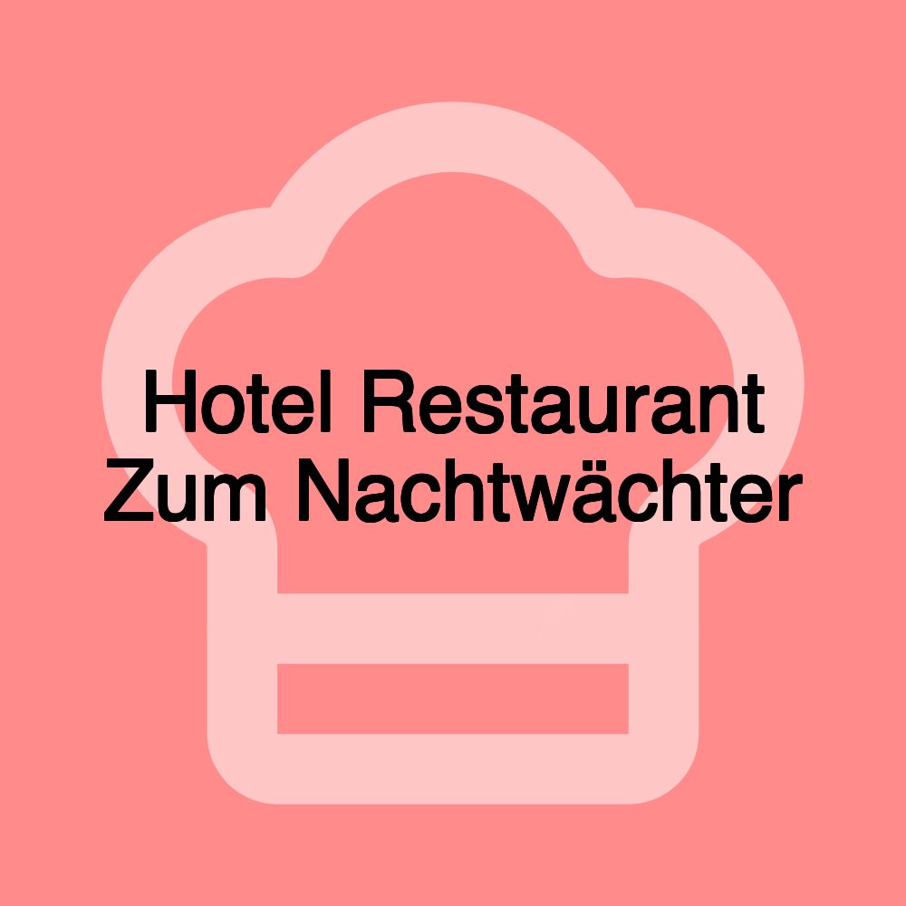Hotel Restaurant Zum Nachtwächter Hotel Restaurant Zum Nachtwächter