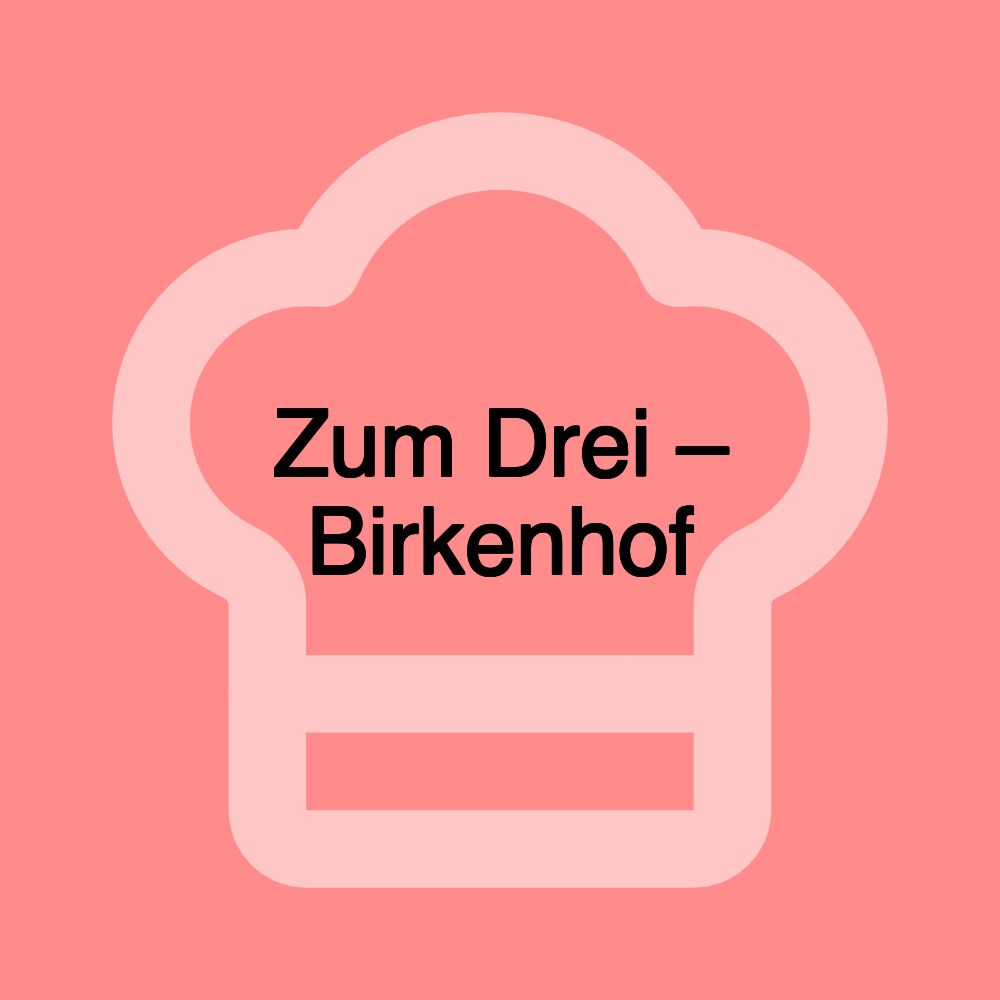Zum Drei – Birkenhof