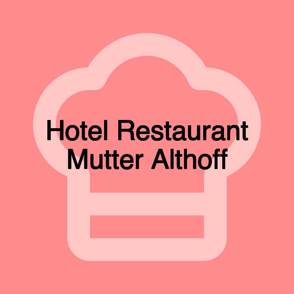 Hotel Restaurant Mutter Althoff