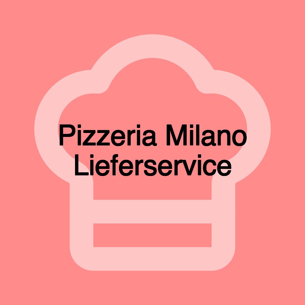 Pizzeria Milano Lieferservice