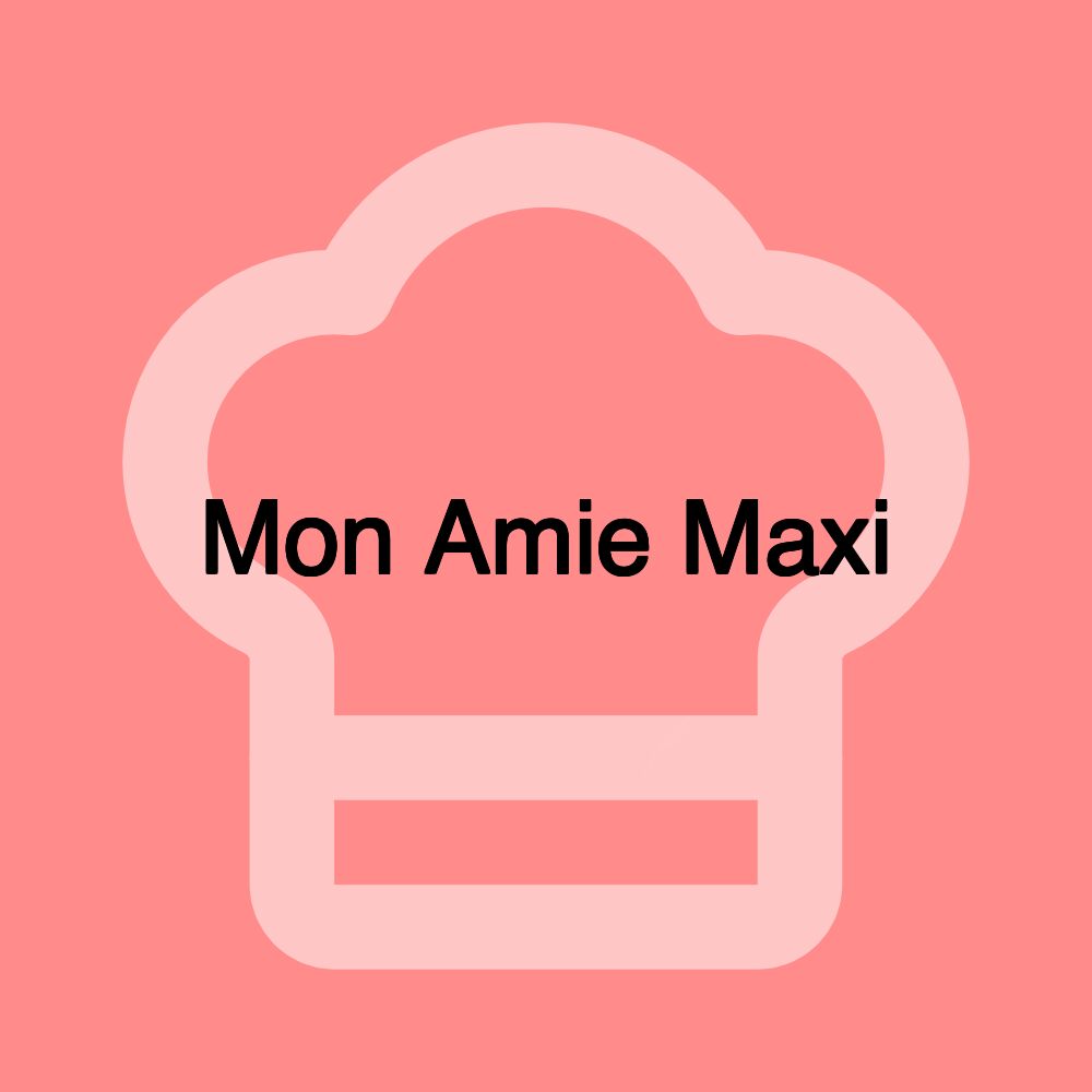 Mon Amie Maxi
