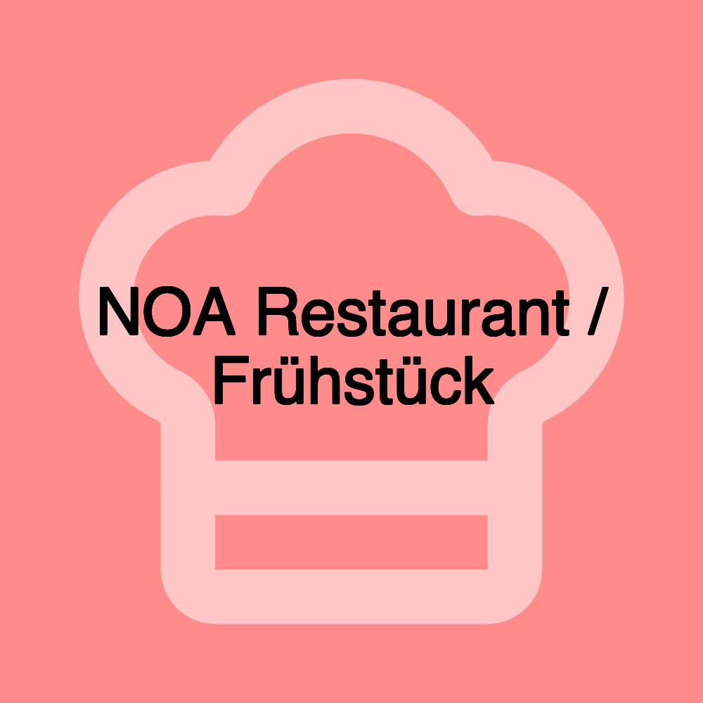 NOA Restaurant / Frühstück NOA Restaurant / Frühstück