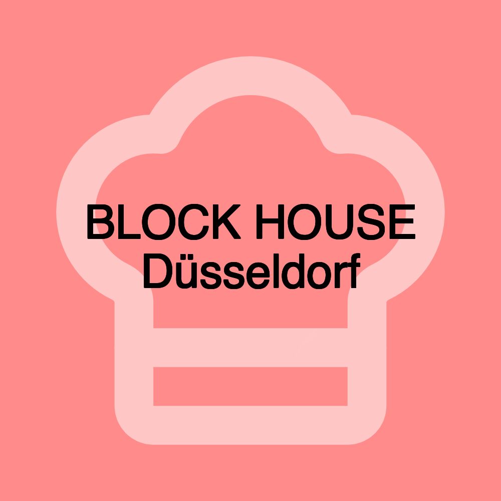 BLOCK HOUSE Düsseldorf BLOCK HOUSE Düsseldorf