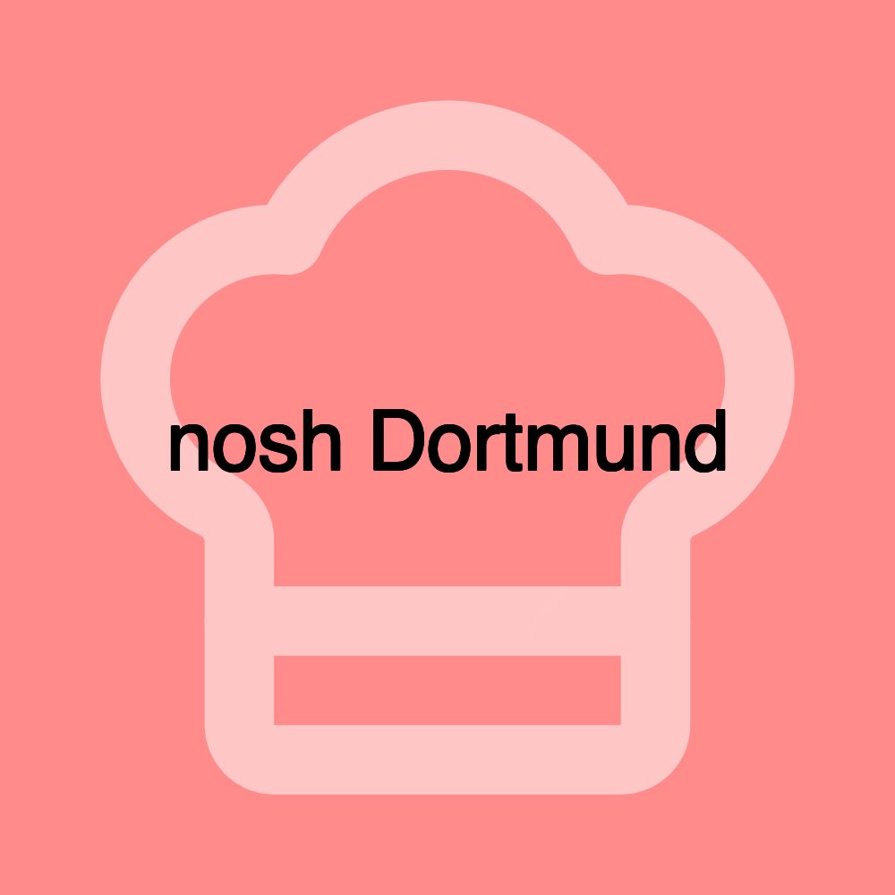 nosh Dortmund nosh Dortmund
