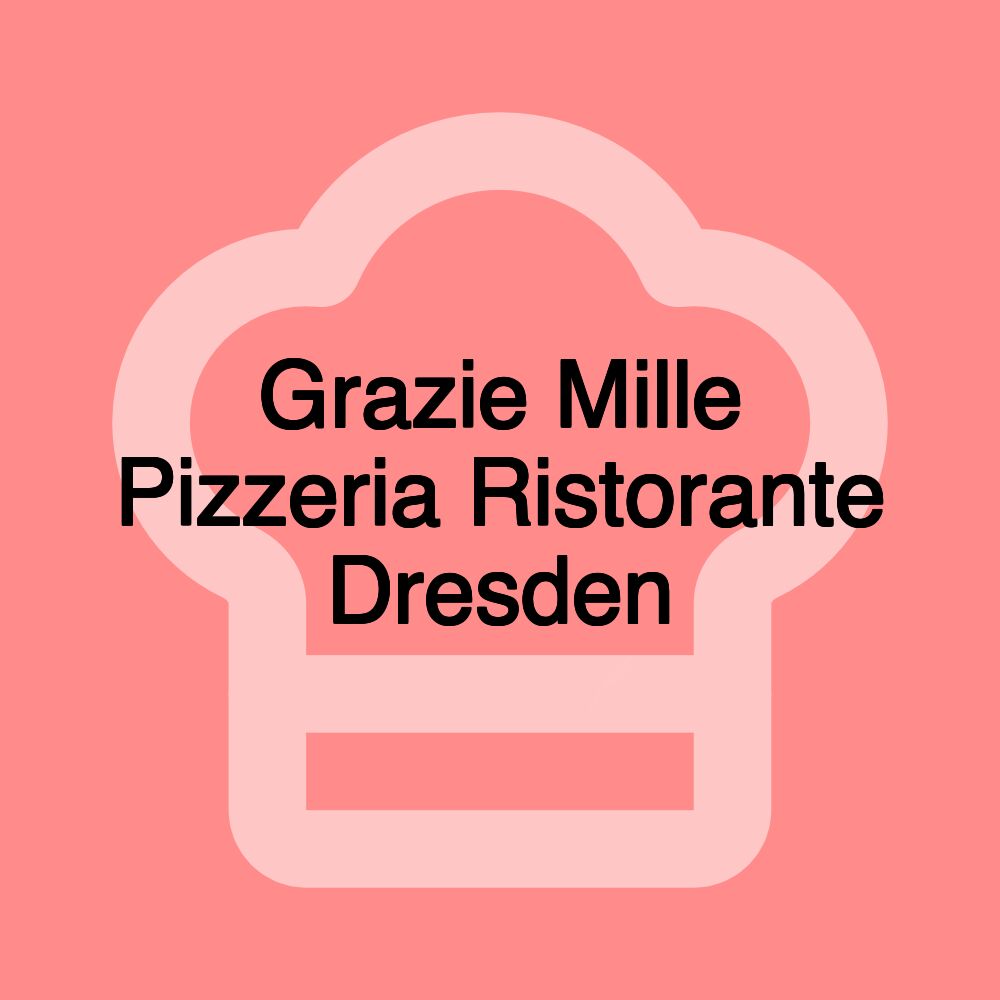 Grazie Mille Pizzeria Ristorante Dresden