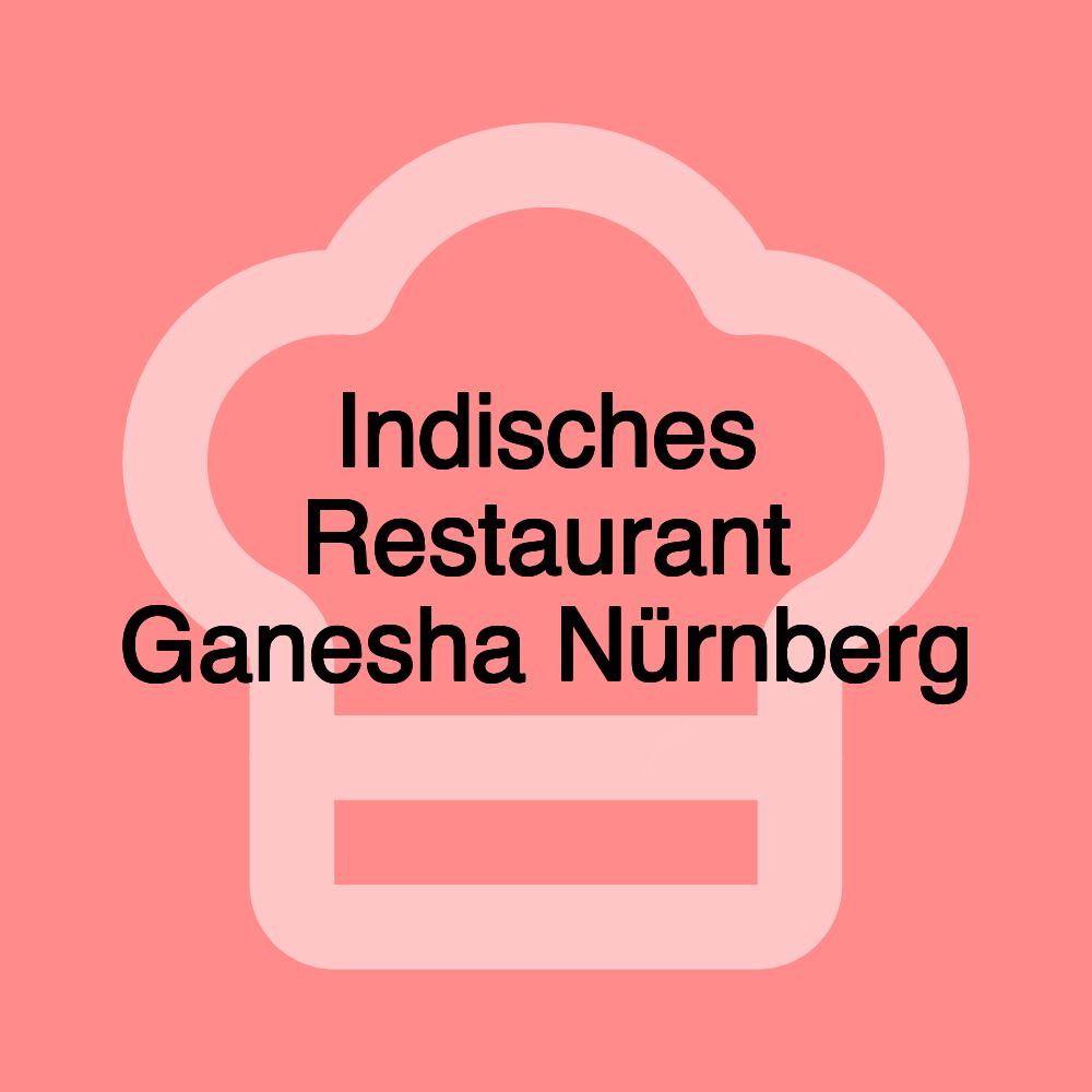 Indisches Restaurant Ganesha Nürnberg Indisches Restaurant Ganesha Nürnberg