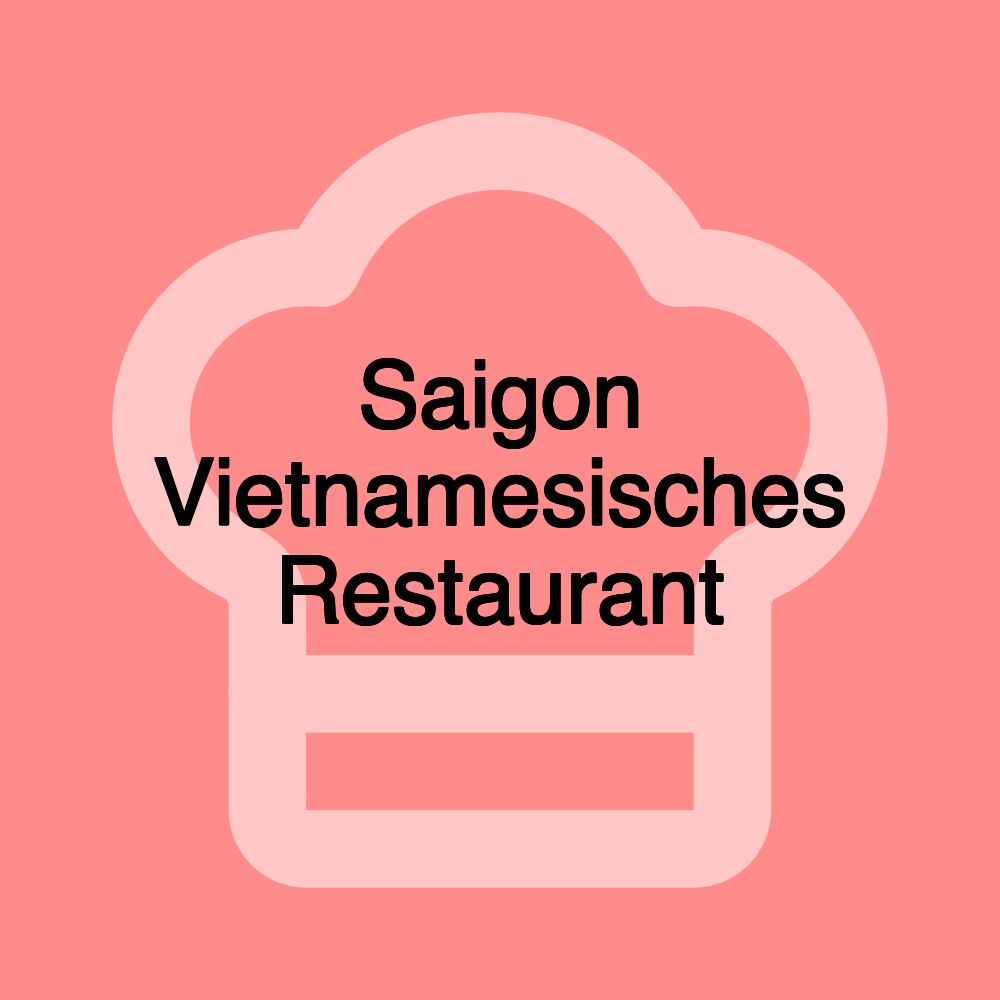 Saigon Vietnamesisches Restaurant