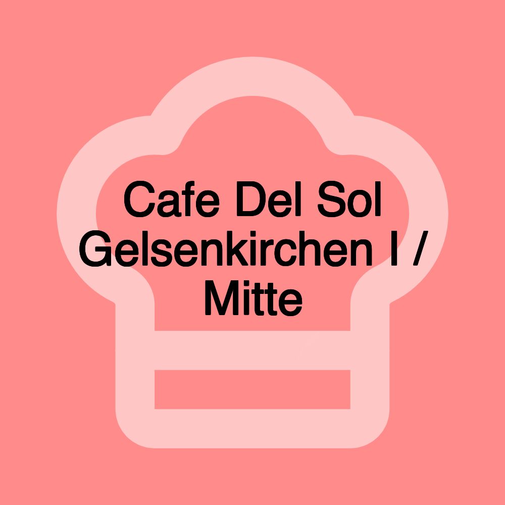 Cafe Del Sol Gelsenkirchen I / Mitte Cafe Del Sol Gelsenkirchen I / Mitte