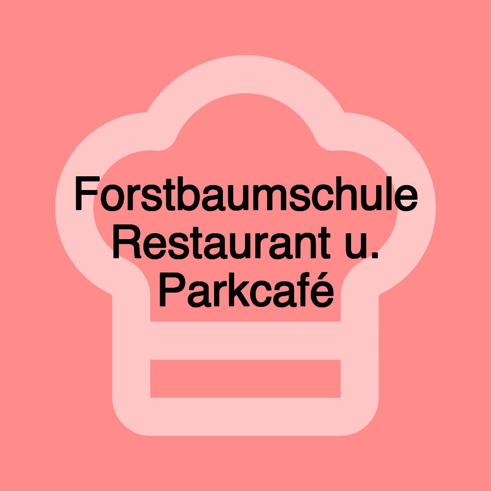 Forstbaumschule Restaurant u. Parkcafé Forstbaumschule Restaurant u. Parkcafé
